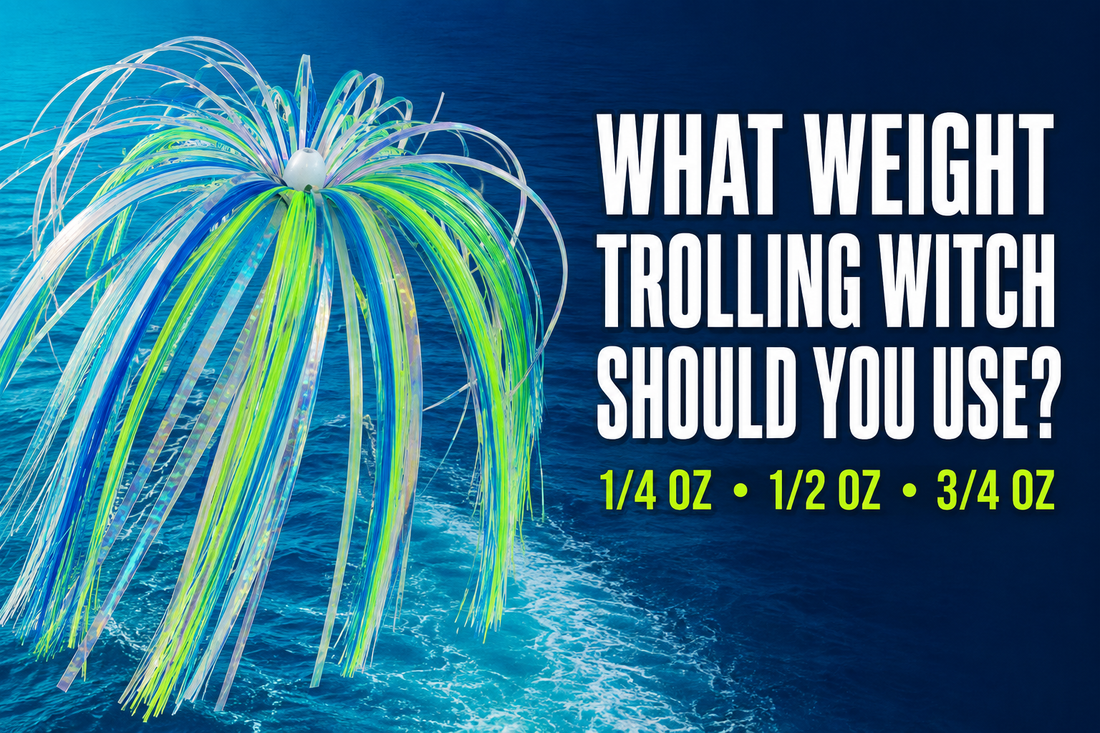 How to choose the right weight trolling witch 