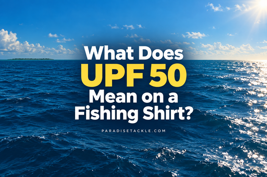 What Does UPF 50 Mean on a Fishing Shirt?